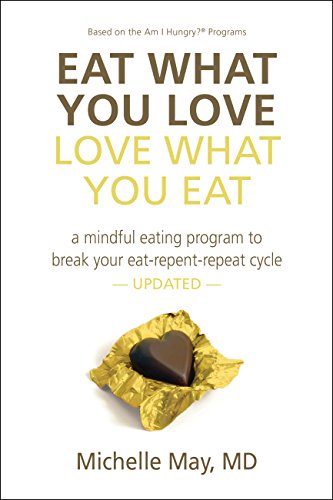 Eat What You Love, Love What You Eat: How to Break Your Eat-Repent-Repeat Cycle