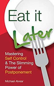 Eat It Later: Quit Sugar Like Addicts Quit Drugs