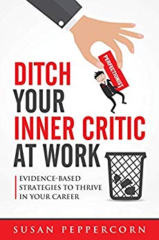 Ditch Your Inner Critic At Work: Evidence-Based Strategies To Thrive In Your Career